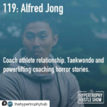 Alfred Jong Coach Athlete Relationship Hypertrophy Hustle Show